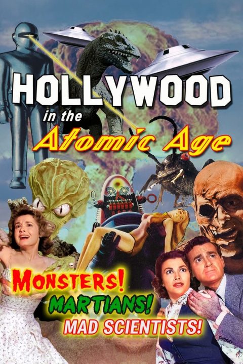Plagát Hollywood in the Atomic Age: Monsters! Martians! Mad Scientists!